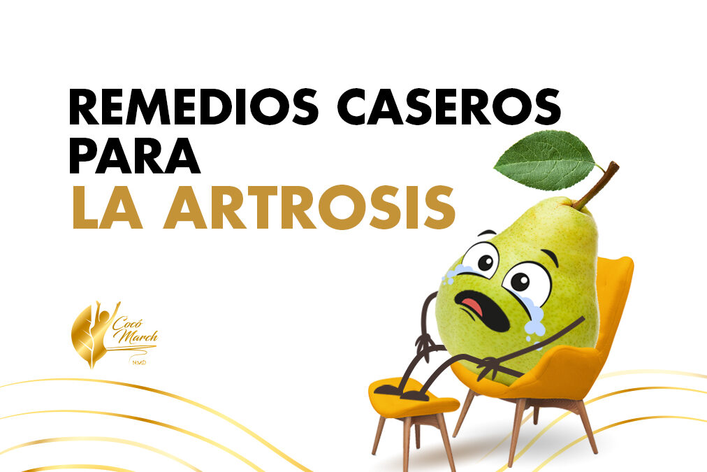 4 Remedios Caseros Para Tratar La Artrosis | Coco March