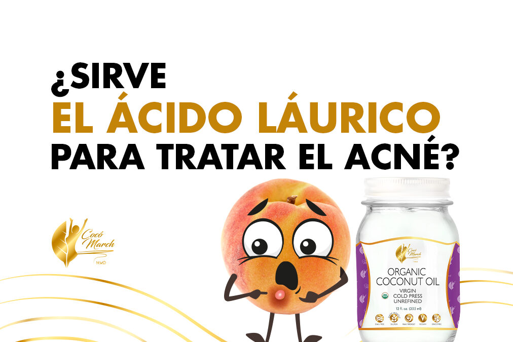 ¿Sirve El Ácido Láurico Para Tratar El Acné? | Coco March