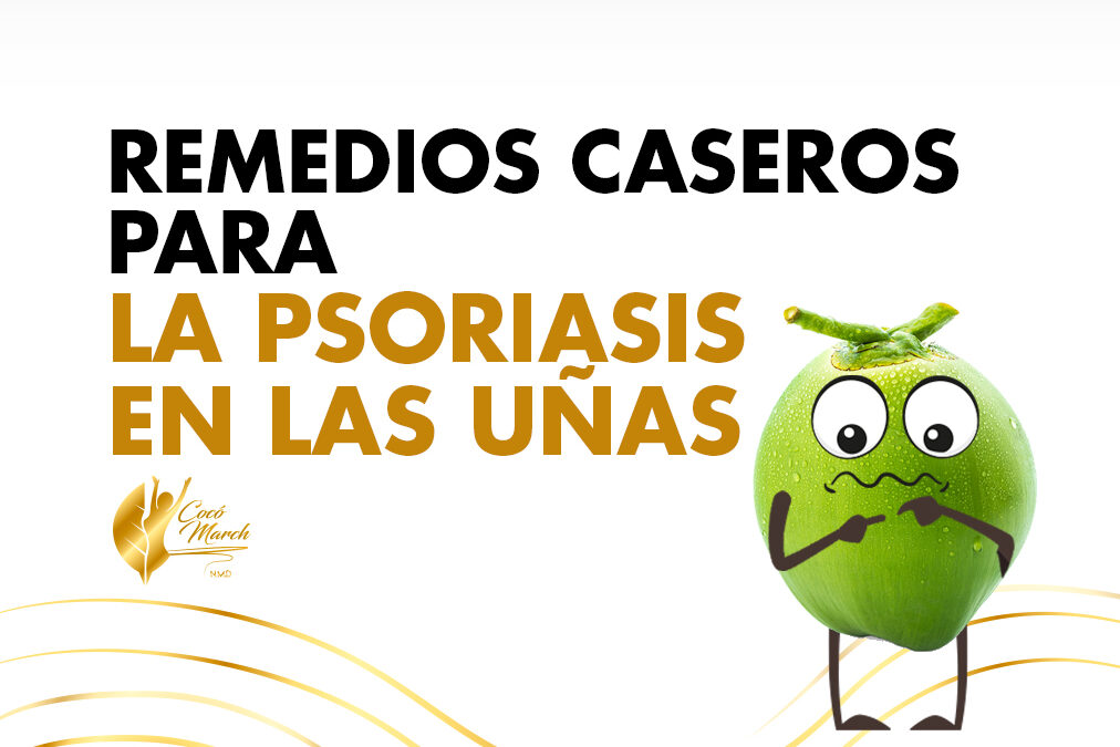 5 Remedios Caseros Para La Psoriasis En Las Uñas | Coco March
